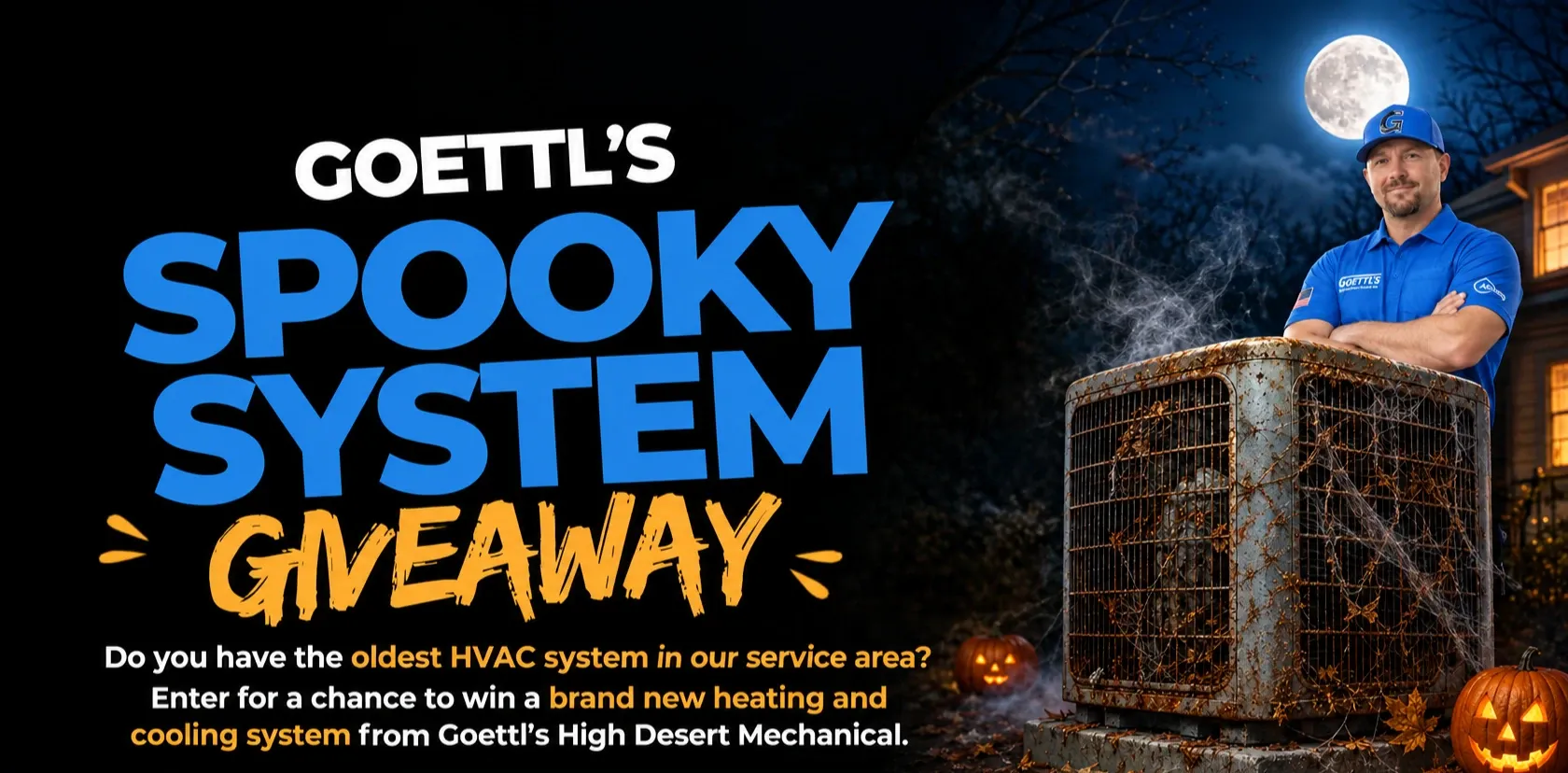 Do you have the oldest HVAC system in our service area? Enter for a chance to win a brand new heating and cooling system from Goettl’s High Desert Mechanical.